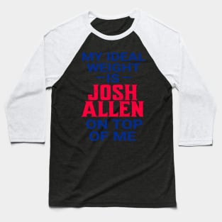 My Ideal Weight Is Josh Allen Baseball T-Shirt